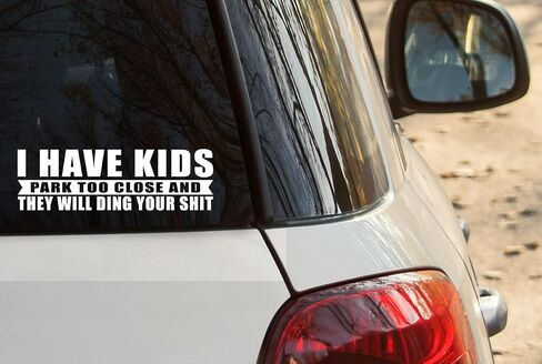 I Have Kids Parks Too Close and They Will Ding Your Sh!t - Clear Background White Graphic - 3" x 8.5" All Weather Vinyl Auto Car Decal Sticker - Funny New Mom Dad Parent Sticker in Saudi Arabia