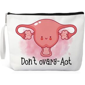 Don't Ovary Act Makeup Bag, Funny Travel Cosmetic Bag Gifts for Midwife Nurse Gynecology Nurse, Ovary Uterus Cosmetic Bag, OBGYN Appreciation Gift, Thank You Gifts for Obstetrics