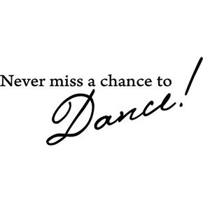 Black 22" X 10" Never Miss a Chance to Dance! Vinyl Wall Decal Decor Art Sticker