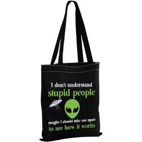 MBMSO Alien Tote Bag I don't Understand Stupid People Funny Alien Gifts for Alien Lover Believer Alien Canvas Shopping Bag