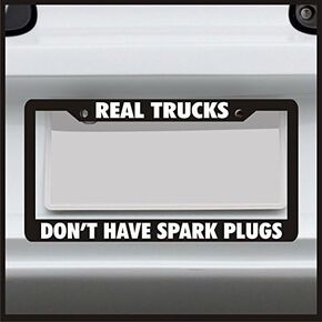 Sticker Connection | Real Trucks Don't Have Spark Plugs | Universal Funny License Plate Frame for Car, Truck, Van, Sticker Vinyl Decal Fits Standard USA License Plates