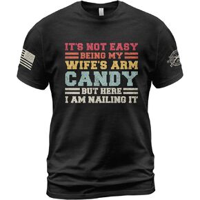 It's Not Easy Being My Wife's Arm Candy Tshirt, Here I Am Shirts, Wife's Arm Candy Shirt 1