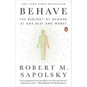 Behave: The Biology of Humans at Our Best and Worst