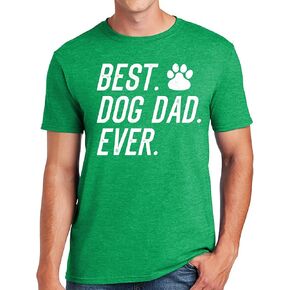 Best Dog Dad Ever T-Shirt Funny Fathers Day Sarcastic Graphic Puppy Tee T Shirt