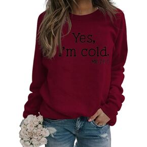 Womens I'm Yes Cold Me 24:7 Printed Funny Sweatshirt Long Sleeve Crewneck Letters Casual Loose Pullover Top Streetwear