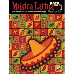 Música Latina para Dos, Bk 1: 6 Late Elementary Piano Duets That Celebrate Latin American Styles (Música Latina, Bk 1)