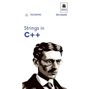 Strings in C++: The Fourth Step in C++ Learning (C++ Programming)