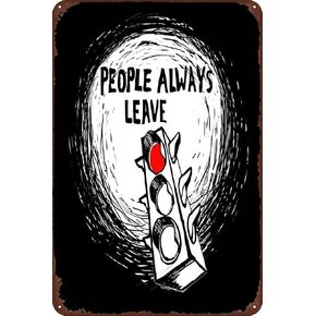 People Always Leave Vintage Metal Signs Collection Rustic Décor for Home & Office 12x8 inches