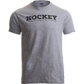 Hockey: It's Like Football, but for Men | Funny Hockey Team League Humor T-Shirt