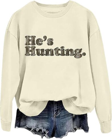 Hes Hunting Sweatshirt, He's Hunting Sweatshirt, He Is Hunting Sweatshirt, Hunting Season Wife Sweatshirt in Saudi Arabia