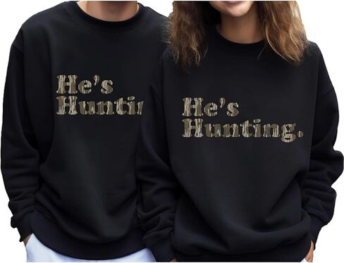 Hes Hunting Sweatshirt, He's Hunting Sweatshirt, He Is Hunting Sweatshirt, Hunting Season Wife Sweatshirt in Saudi Arabia