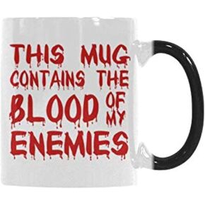 Funny Heat Reveal Changing Color Cup 11 Ounce Ceramic Cup, This Mug Contains the Blood of My Enemies Coffee Mug or Office Tea Cups