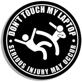 Round Black: Don't Touch My Laptop Serious Injury May Occur Sticker (Funny MacBook Dont pc Vinyl Decal (3 inch)
