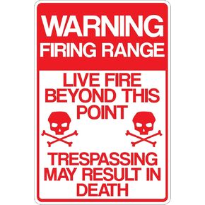 Warning Firing Range 10" x 15" Aluminum Sign - Live Fire Beyond This Point Trespassing May Result In Death