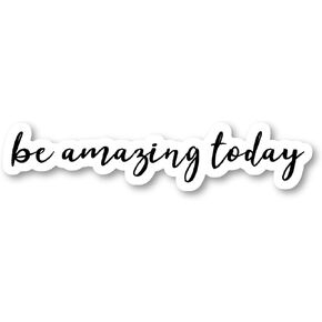 Be Amazing Today Sticker Inspirational Quotes Stickers - Laptop Stickers - 2.5" Vinyl Decal - Laptop, Phone, Tablet Vinyl Decal Sticker S54844
