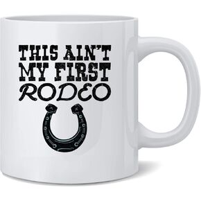 This Aint My First Rodeo Cute Retro Cowboy Cowgirl Country Western Ceramic Coffee Mug Tea Cup Fun Novelty Gift 12 oz