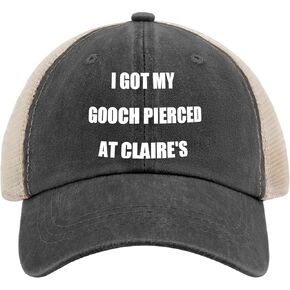 I Got My Gooch Pierced at Claire Cap Women Hats Mens Trucker Hats Gifts for Dad Sun Hats