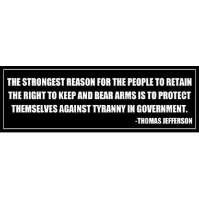 The Strongest Reason for The People to Retain The Right to Keep and Bear Arms Bumper Sticker (Thomas Jefferson Quote, Second Amendment Guns Vinyl Decal (3 x 8 Inches)