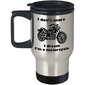 I Don't Snore I Dream I'm a Motorcycle novelty stainless steel 14 oz coffee travel mug, Motorbike enthusiast cup Biker Dad Grandpa Riding club Uncle