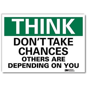 SmartSign “Think - Don't Take Chances, Others are Depending On You" Label | 10" x 14" 3M Engineer Grade Reflective