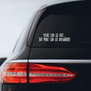 Yours Can Go Fast But Mine Can Go Anywhere Sticker Decal Notebook Car Laptop 8" x 2" (White)