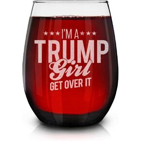 I'm A Trump Girl Get Over It Laser Engraved Stemless Wine Glass 15 oz. Donald Trump Gift