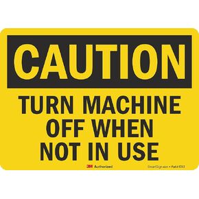 SmartSign 5 x 7 inch “Caution - Turn Machine Off When Not in Use" OSHA Label, 5.5 mil Laminated Vinyl, 3M Engineer Grade Reflective Material, Black and Yellow