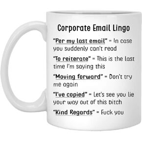 Generic Corporate Email Lingo Funny Coffee Mug Best Coworker Gag Gifts 11oz, White, CKCQXKT674-11oz