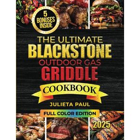The Ultimate Blackstone Outdoor Gas Griddle Cookbook: 2000 Days of Simple and Delicious Recipes, Secret Tips, and Grilling Master Techniques for Beginners to Cook Like a Pro.