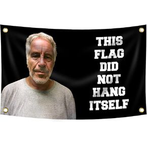 This Flag Did Not Hang Itself Funny Jeffrey Epstein Flag 3x5 Feet Funny Poster Durable Man Cave Wall Flag with 4 Brass Grommets This entertaining banner flag for College Dorm Room Decor, events, festivals..