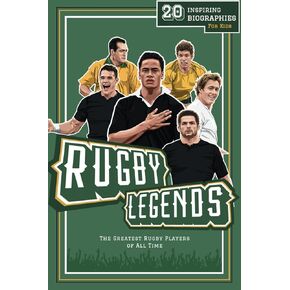 Rugby Legends: 20 Inspiring Biographies For Kids - The Greatest Rugby Players Of All Time (Fun-Filled Rugby Books for Kids)