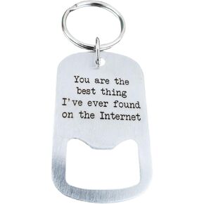 You are the best thing I've ever found on the internet bottle opener keychain, boyfriend gifts for him, online dating swiped