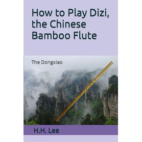 How to Play Dizi, the Chinese Bamboo Flute: The Dongxiao