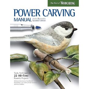 Power Carving Manual, Second Edition: Tools, Techniques, and 22 All-Time Favorite Projects (Fox Chapel Publishing) Step-by-Step Projects and Photos, Buyer's Guide, Expert Information, and Inspiration