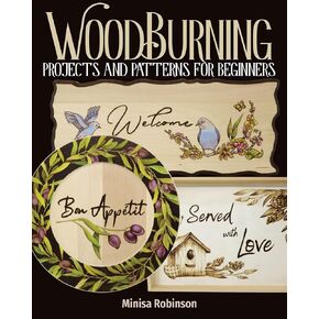 Woodburning Projects and Patterns for Beginners (Fox Chapel Publishing) 17 Skill-Building Projects, Step-by-Step Instructions, Full-Size Templates, Techniques, Tools, Safety, Troubleshooting, and More