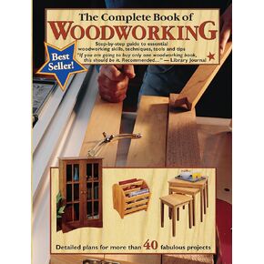 The Complete Book of Woodworking: Step-by-Step Guide to Essential Woodworking Skills, Techniques, Tools and Tips (Landauer) Over 40 Easy-to-Follow Projects and Plans, 200+ Photos, and Carpentry Basics