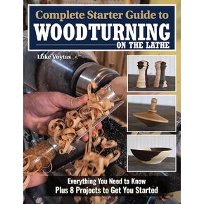 دليل المبتدئين الكامل لـ Woodturning على المخرطة: كل ما تحتاج إلى معرفته بالإضافة إلى 8 مشاريع لتبدأ (Fox Chapel Publishing) كيفية الدوران للمبتدئين إلى عمال الخشب المتوسط
