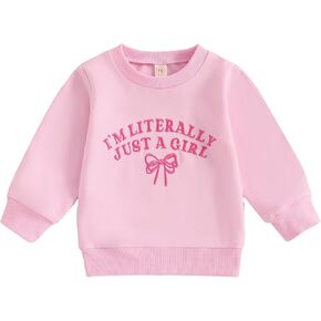 Toddler Baby Girl Sweatshirt I'm Literally Just A Girl Bow Embroidery Long Sleeve Pullover Cute Spring Fall Clothes