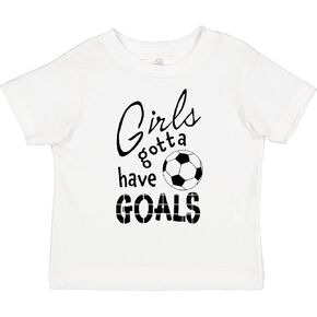 inktastic Girls Gotta Have Goals- Soccer Toddler T-Shirt
