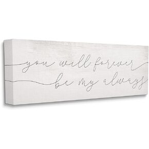 Stupell Industries You Will Forever Be My Always Romantic Sentiment, Designed by Daphne Polselli Canvas Wall Art, Grey