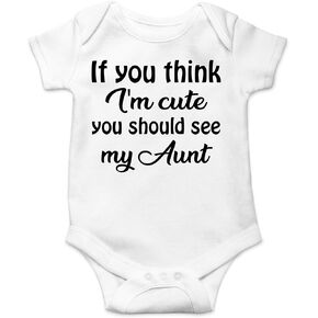 CBTwear If You Think I'm Cute You Should See My Aunt - Baby Clothes - Funny Newborn Bodysuit Outfits for Boys and Girls