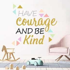 Inspirational Wall Decor Quotes for Boy Girl Room–Have Courage and Be Kind– Decor for Living Room Bedroom Classroom Playroom Nursery Girls Boys Room Wall Decals Decorations
