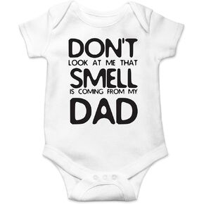 Don't Look at Me That Smell Is Coming From Dad - Funny Baby Essentials Bodysuit - Baby Outfits