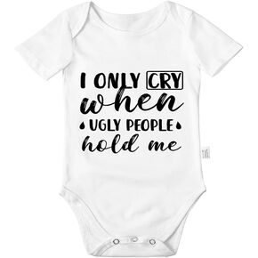 I Only Cry When Ugly People Hold Me Newborn Bodysuit, Baby Boys Girls Cotton Romper Jumpsuit Outfits 0-24 Months