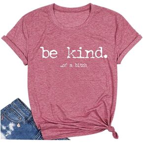 Womens Be Kind of A Bitch Tshirt Funny Saying Sarcastic Gifts Graphic Tees Shirt