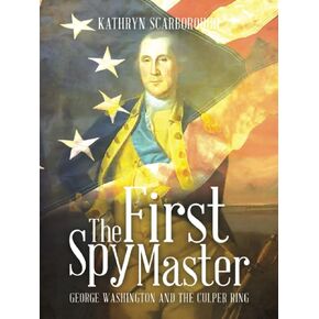 The First Spy Master: George Washington and The Culper Ring (Middle grade workbooks)