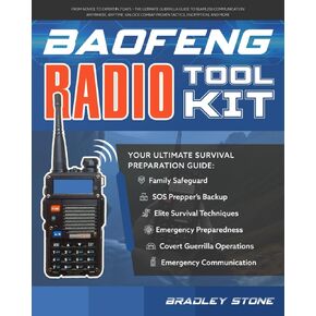 Baofeng Radio Toolkit: From Novice to Expert in 7 Days – The Ultimate Guerrilla Guide to Seamless Communication Anywhere, Anytime. Unlock ... Encryption, and More (Self Sufficient Living)