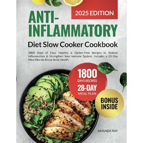 Anti-Inflammatory Diet Slow Cooker Cookbook: 1800 Days of Easy, Healthy & Gluten-Free Recipes to Reduce Inflammation & Strengthen Your Immune System. ... (Quick & Easy, Healthy Diet Recipes Books)