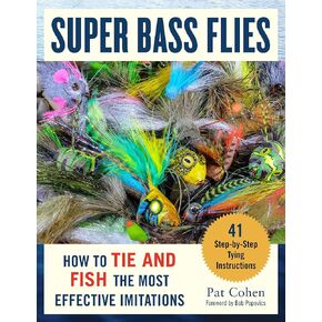 Super Bass Flies: How to Tie and Fish The Most Effective Imitations
