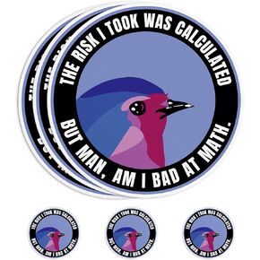 (3Pcs) The Risk I Took was Calculated Sticker, 3" Bird But Man Am I Bad at Math, Mathematics Waterproof Die-Cut Vinyl Sticker for Laptop, Tumbler, Water Bottle, Kindle, Laptop Decal Gifts 3 Inches